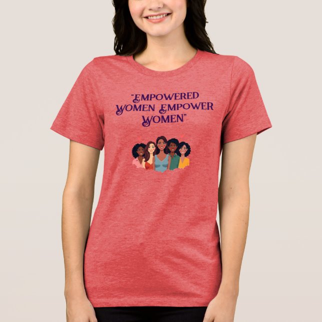 Women's Empowerment Bella Canvas T-shirt. Tri-Blend Shirt (Front)