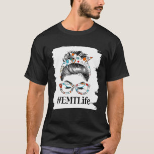 Womens EMT Life Messy Bun Healthcare Worker Mother T-Shirt