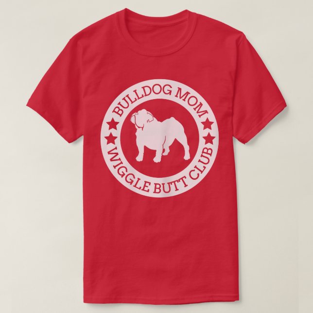 Womens English Bulldog Mom Wiggle Butt Club  For W T-Shirt (Design Front)