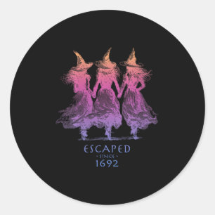 Womens Escaped Since 1692 Funny Witch Halloween De Classic Round Sticker