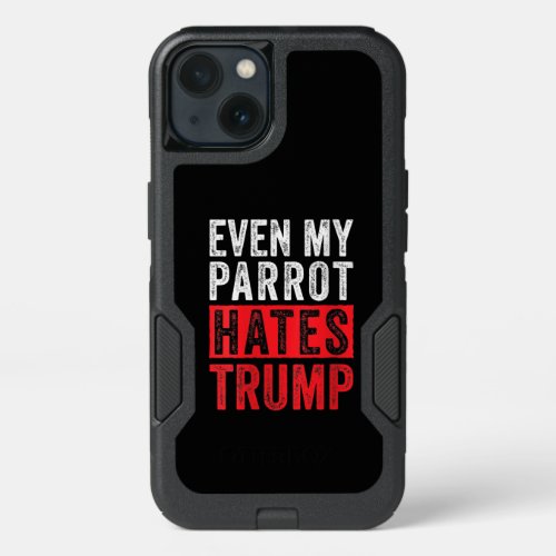 Womens Even My Parrot Hates Trump 2020 Election iPhone 13 Case