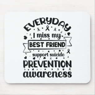 Womens Everyday I Miss My Best Friend Support Suic Mouse Pad