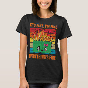 womens Everything's Fine Dumpster On Fire T-Shirt