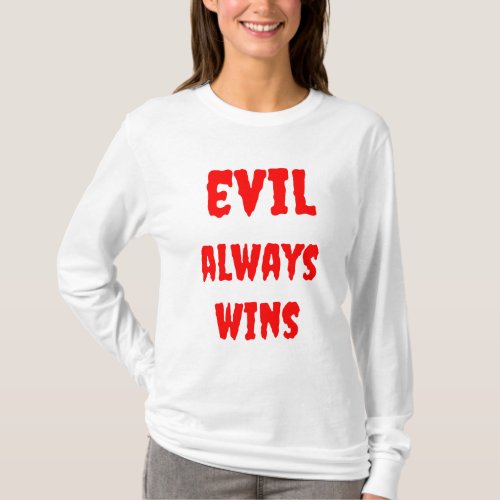 Womens Evil Always Wins Basic Long Sleeve T_Shirt