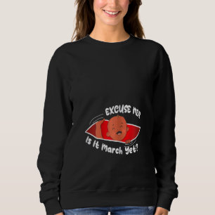 Womens Excuse me is it March yet Cute Baby Boy  Pr Sweatshirt