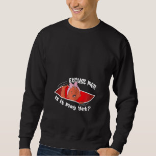 Womens Excuse me is it May yet Cute Baby Girl  Pre Sweatshirt