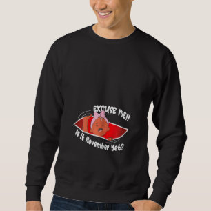 Womens Excuse me is it November yet Cute Baby Girl Sweatshirt