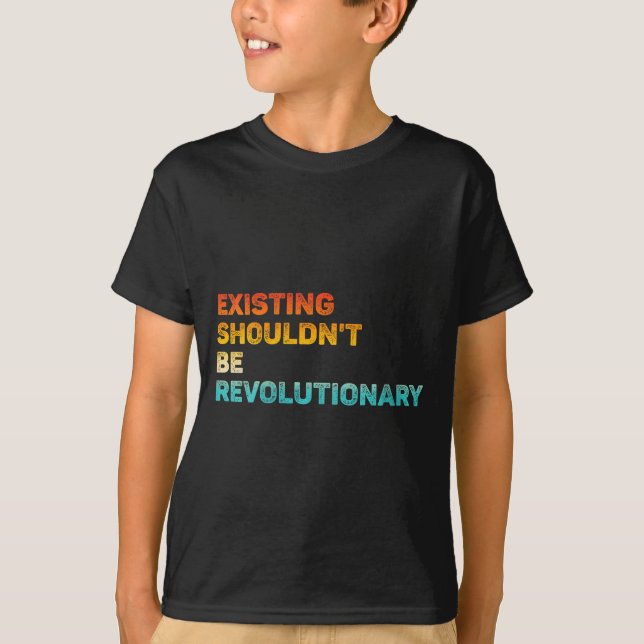 Womens Existing Shouldn't Be Revolutionary Retro V T-Shirt (Front)