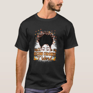 Womens Fall Is My Second Favorite F Word Fall Mes T-Shirt