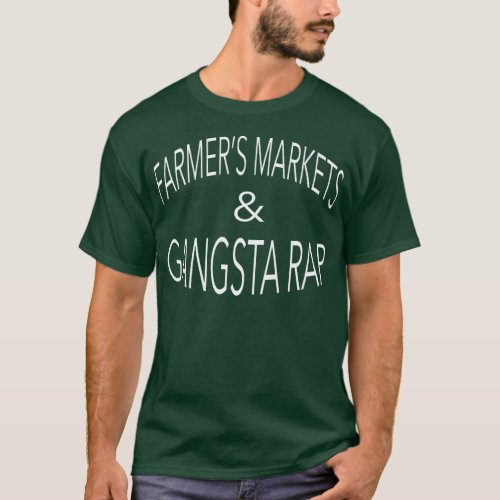 Womens Farmers Markets and Gangsta Rap  T_Shirt