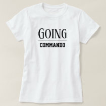 Women's Fashion College Sports GOING COMMANDO  T-Shirt