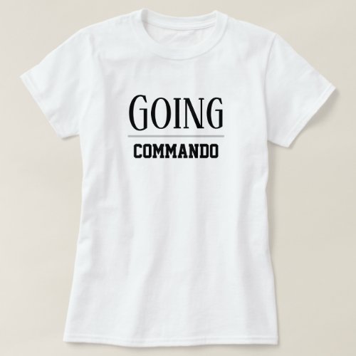 Womens Fashion College Sports GOING COMMANDO  T_Shirt