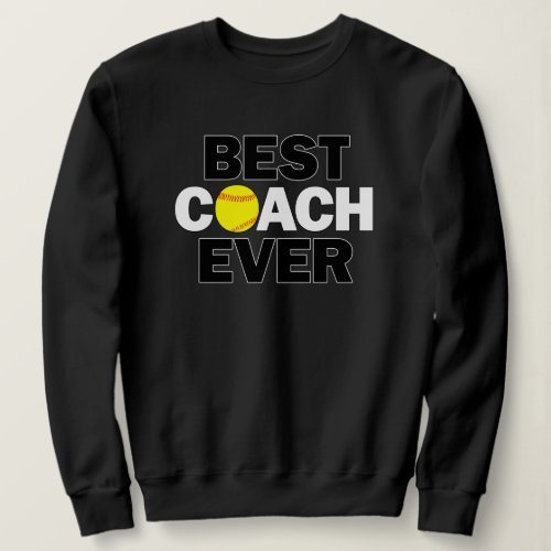 Womens Fastpitch Softball BEST COACH EVER Sports Sweatshirt