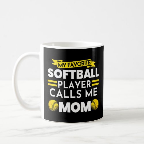 Womens Favorite Softball Player Calls Me Mom Softb Coffee Mug