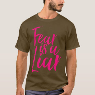 Womens Fear Is A Liar Positive Message Motivationa T-Shirt