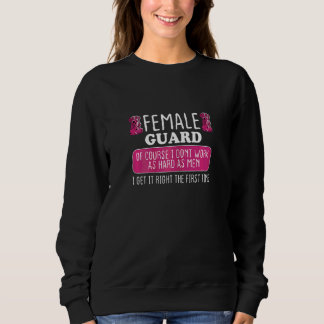 Womens Female Guard Get It Right The First Time Sweatshirt