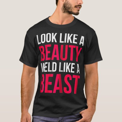 Womens Female Welder shirt look like a beauty weld