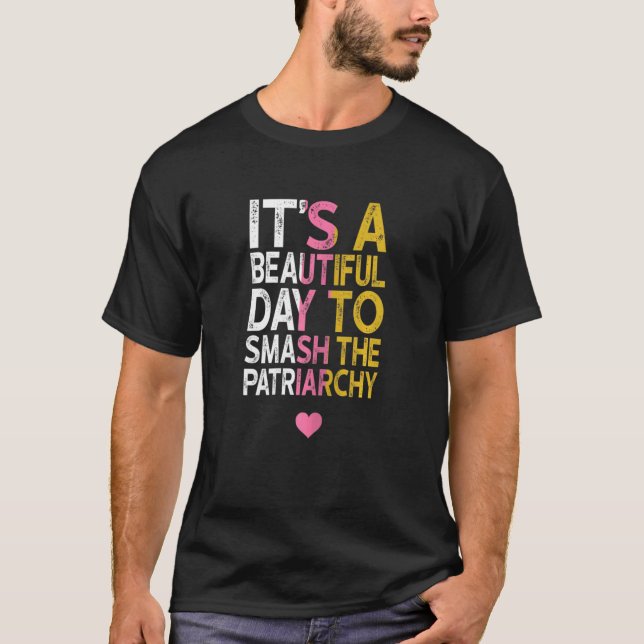 Womens  Feminism Quote Beautiful Day To Smash The  T-Shirt (Front)