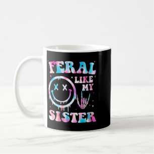 Womens Feral Like Sister Funny Sarcastic Sister Coffee Mug