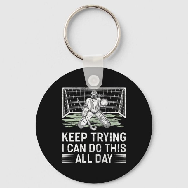 Womens Field Hockey Goalie Quote Keep Trying Goal  Keychain (Front)