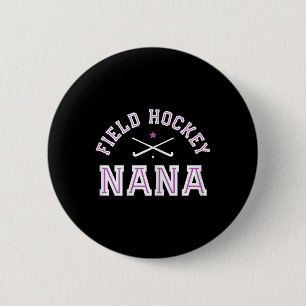 Womens Field Hockey Nana Proud Grandma Sports Gran Button