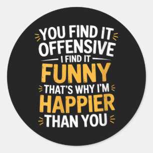 Womens Find Offensive Find Funny Sarcastic Humor Classic Round Sticker
