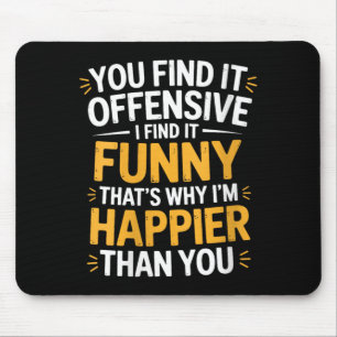 Womens Find Offensive Find Funny Sarcastic Humor Mouse Pad