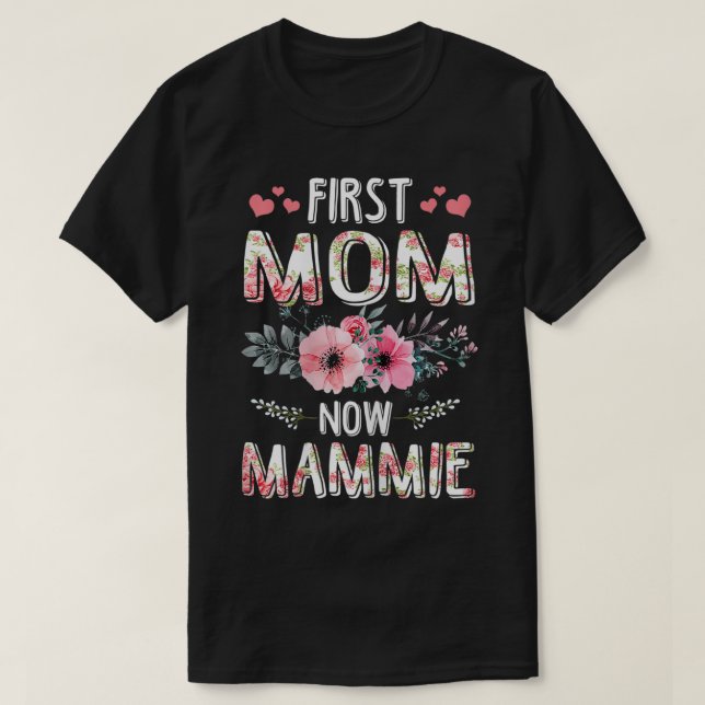 Womens First Mom Now Mammie  New Mammie Mother's D T-Shirt (Design Front)