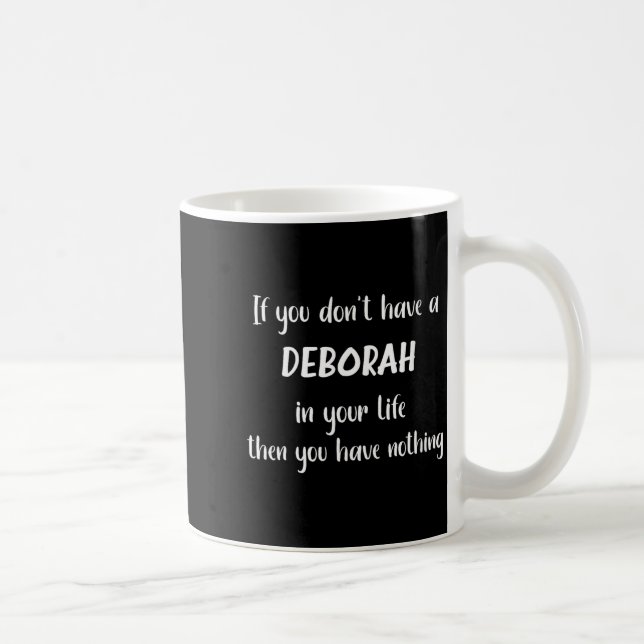 Womens First Name Deborah Funny Quote If You Don't Coffee Mug (Right)