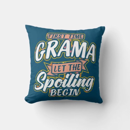 Womens First time GRAMA let the spoiling begin Throw Pillow