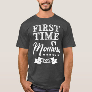 Womens First Time Mommy 2023 New Mom Pregnancy Ann T-Shirt