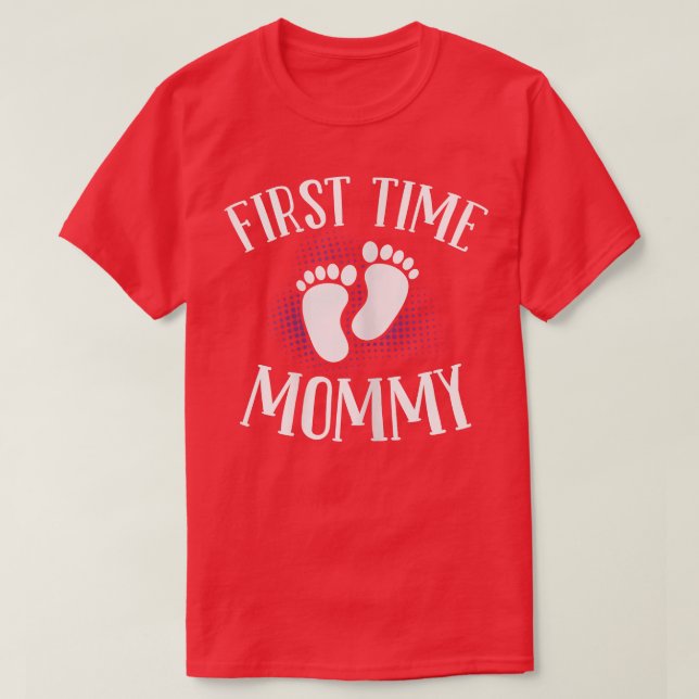 Womens First Time Mommy  Funny Pregnancy Mom To Be T-Shirt (Design Front)
