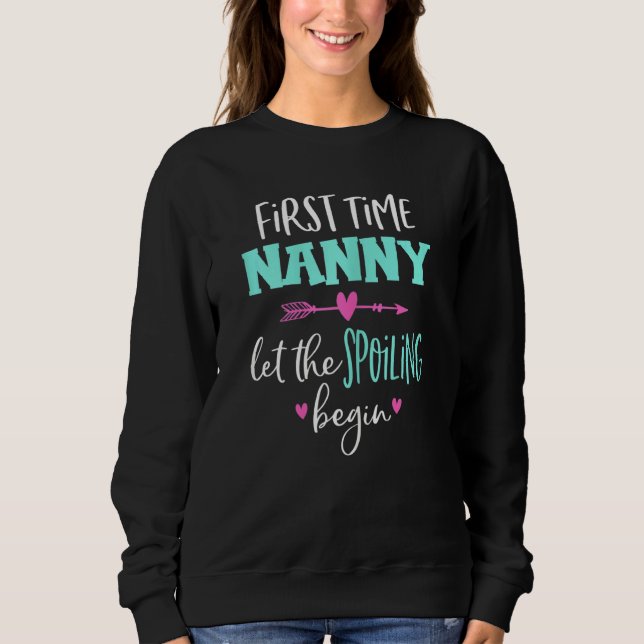 Womens First Time Nanny Let The Spoiling Begin Mot Sweatshirt (Front)