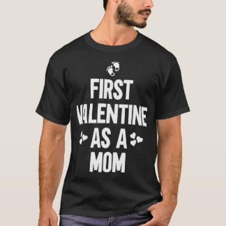 Womens First Valentine As A Mom First Valentines D T-Shirt