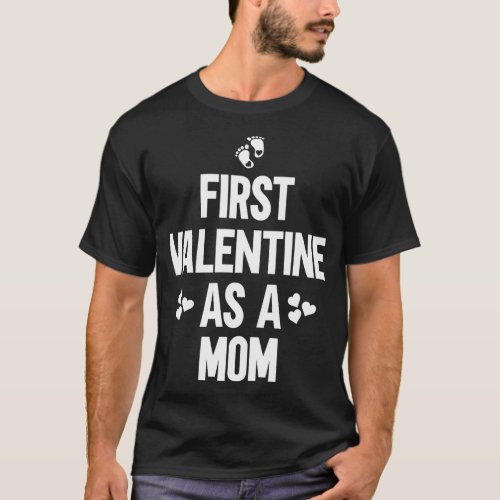 Womens First Valentine As A Mom First Valentines D T_Shirt