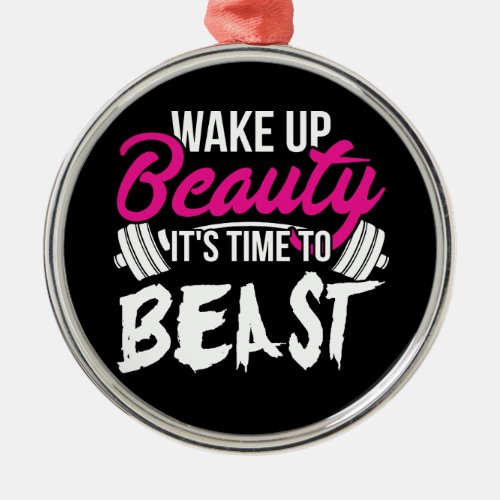 Womens Fitness _ Wake Up Beauty Time To Beast Metal Ornament