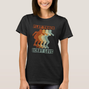 Womens Flat Track Derby Love Quote For A Roller De T-Shirt
