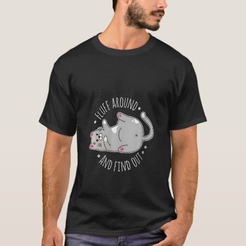 Womens Fluff Around And Find Out Funny Cat   Cat  T_Shirt