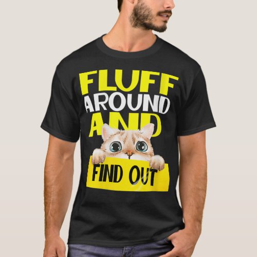 Womens Fluff Around And Find Out  Funny Cat Lover  T_Shirt