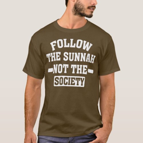 Womens Follow he Sunnah Not he Society Islamic Mus T_Shirt