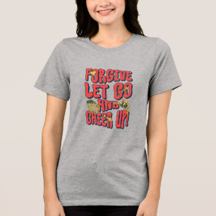 WOMEN'S FORGIVE LET GO CHEER UP SHORT SLEEVE TEE