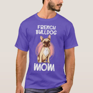 Womens French Bulldog Mom Frenchie Dog Pet Owner  T-Shirt