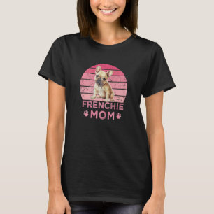 Womens Frenchie Mom Dog Moms Mamma French Bulldog T-Shirt