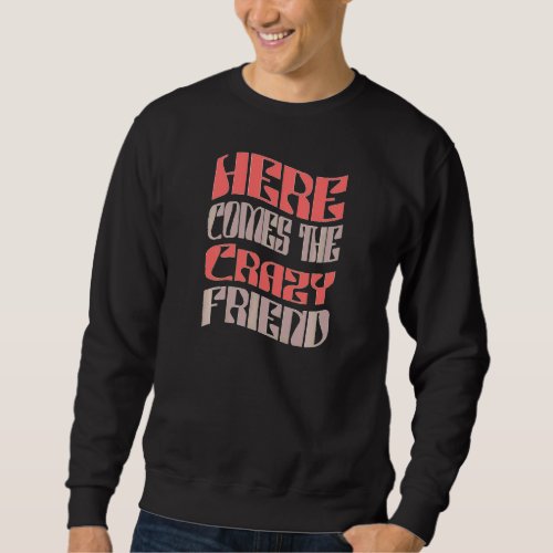 Womens  Friend Crazy Retro Matching Bachelorette P Sweatshirt