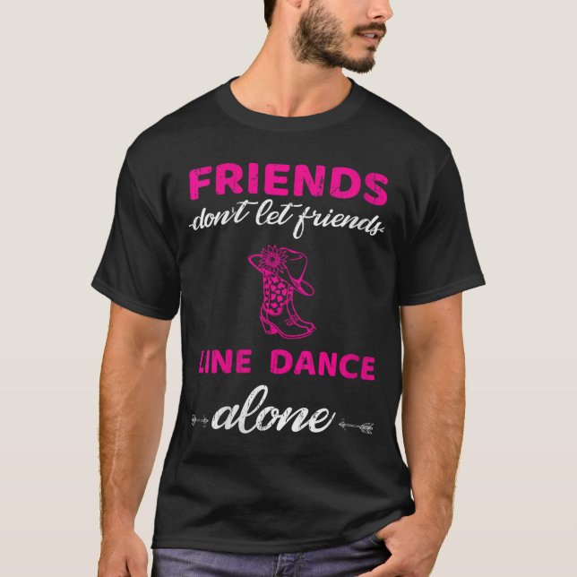 Womens Friends Dont Let Friends Line Dance Alone F T-Shirt (Front)