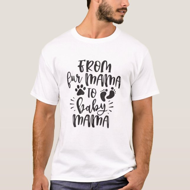 Womens From Fur Mama To Baby Mama Pregnancy Announ T-Shirt (Front)