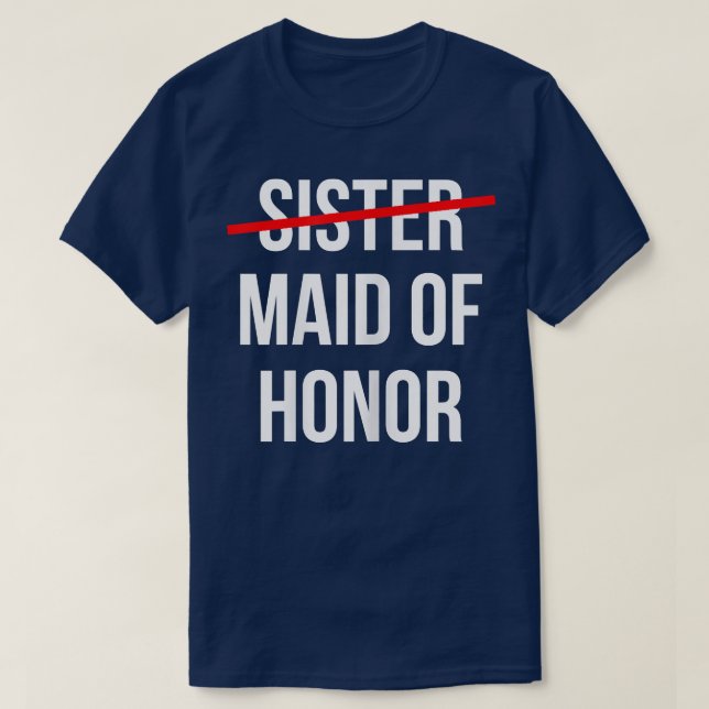 Womens From Sister to Maid of Honor Wedding Bridal T-Shirt (Design Front)