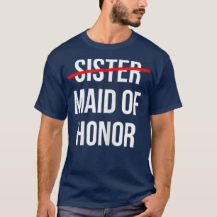 Womens From Sister to Maid of Honor Wedding Bridal T-Shirt