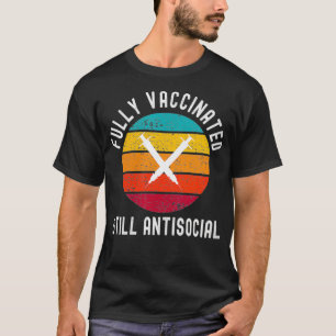 Womens Fully Vaccinated Still Antisocial  Funny Cu T-Shirt