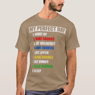 Womens Fun My Perfect Day Bake Goodies Women Who L T-Shirt